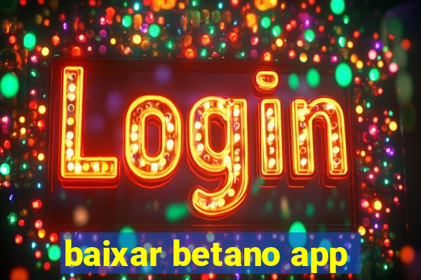 baixar betano app